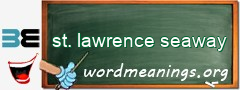 WordMeaning blackboard for st. lawrence seaway